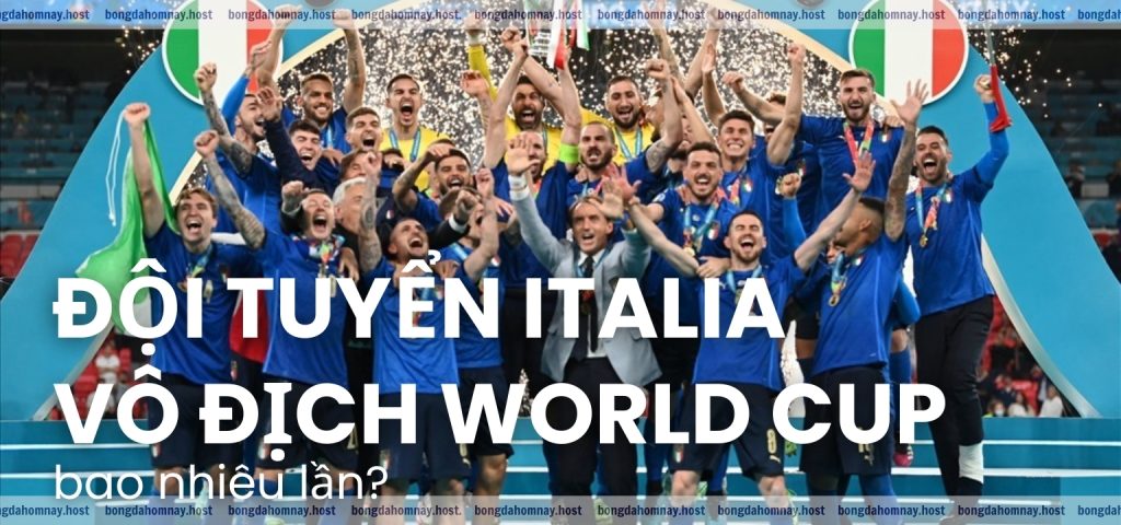 Đội tuyển Italia vô địch World Cup bao nhiêu lần